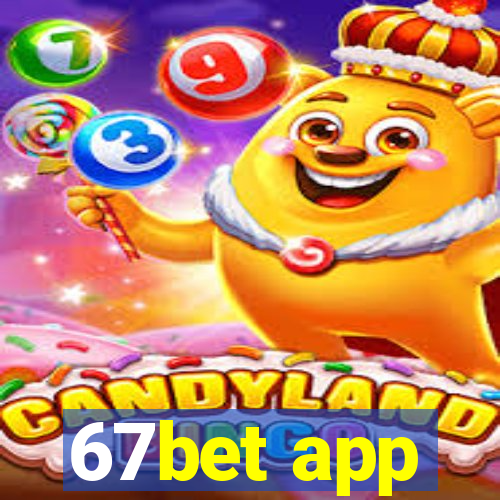 67bet app